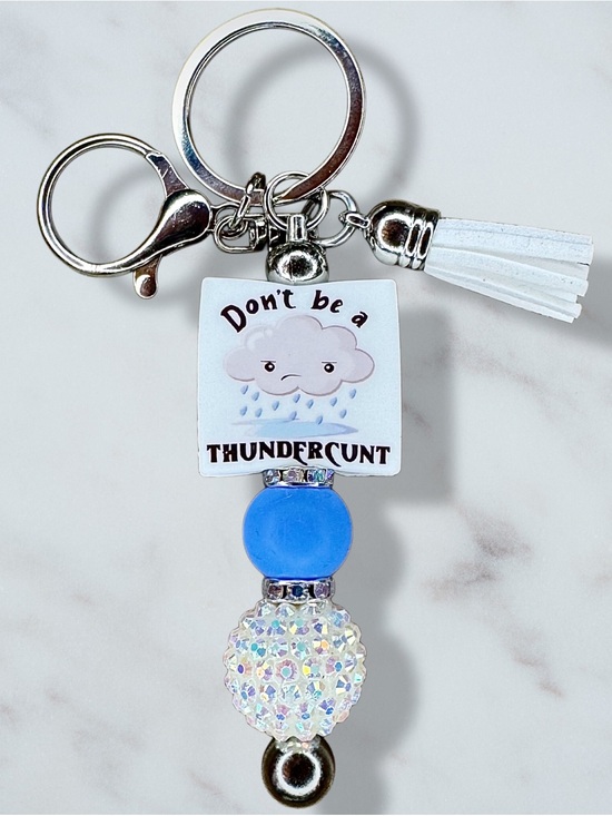 Handmade Accessories - Don't be a Thunderc*nt Novelty Beaded Keychain